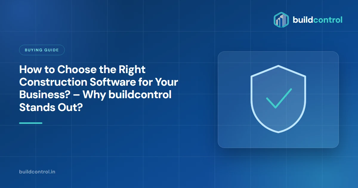 How to Choose the Right Construction Software for Your Business? – Why buildcontrol Stands Out?