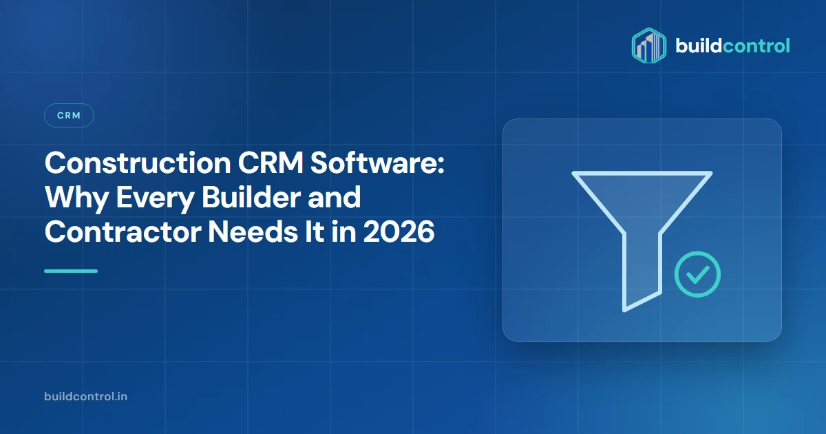 Construction CRM Software: Why Every Builder and Contractor Needs It in 2026