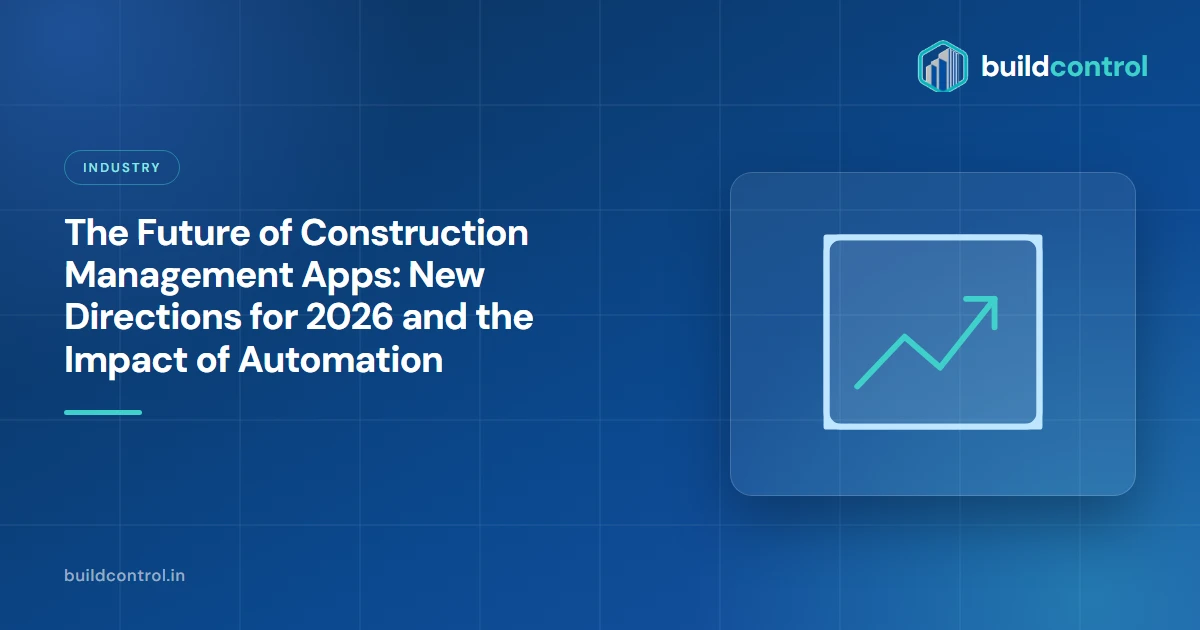 The Future of Construction Management Apps: New Directions for 2026 and the Impact of Automation