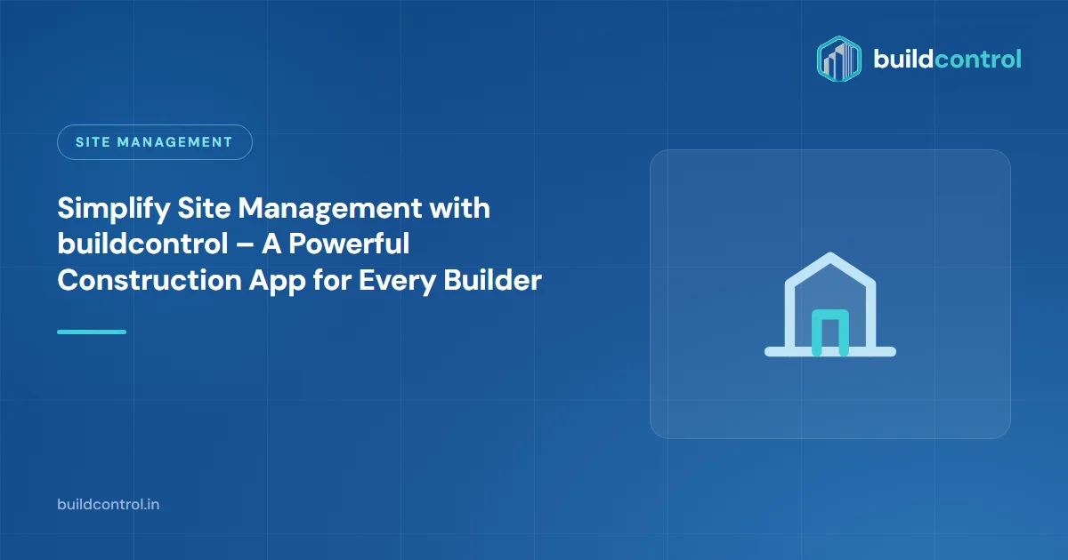 Simplify Site Management with buildcontrol – A Powerful Construction App for Every Builder