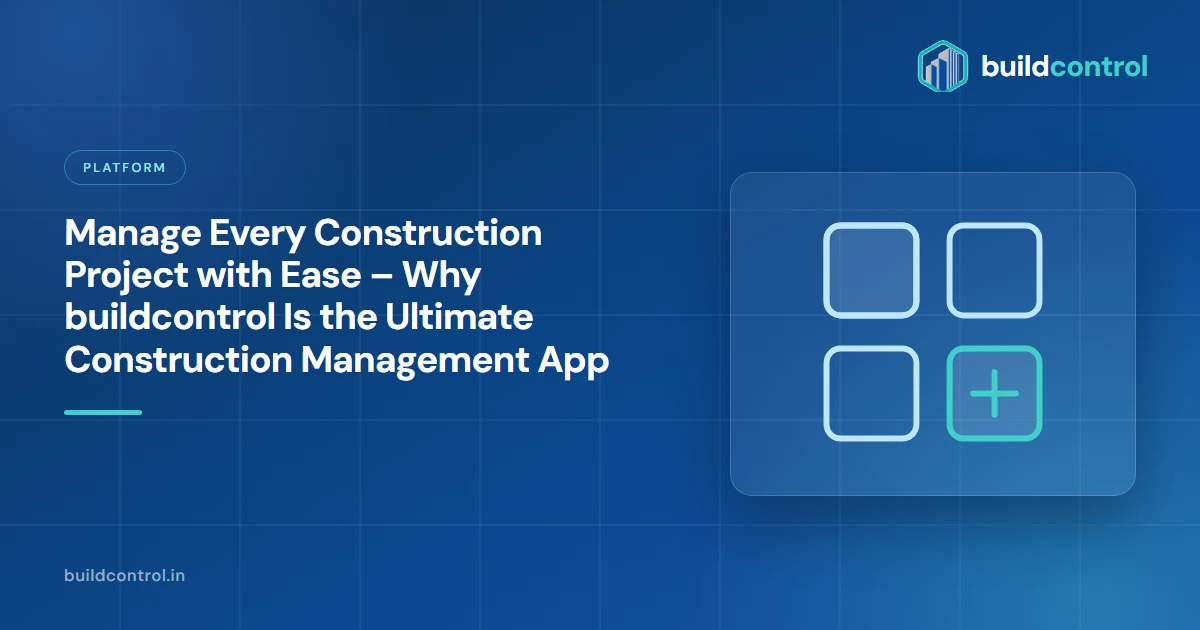 Manage Every Construction Project with Ease – Why buildcontrol Is the Ultimate Construction Management App