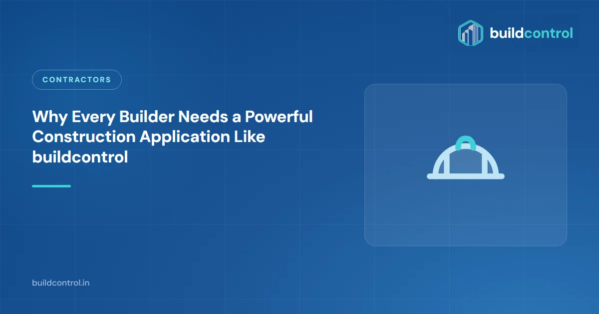 Why Every Builder Needs a Powerful Construction Application Like buildcontrol