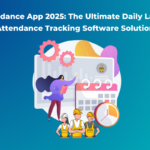 Attendance App 2025 The Ultimate Daily Labour Attendance Tracking Software Solution