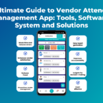 The Ultimate Guide to Vendor Attendance Management App: Tools, Software, System and Solutions