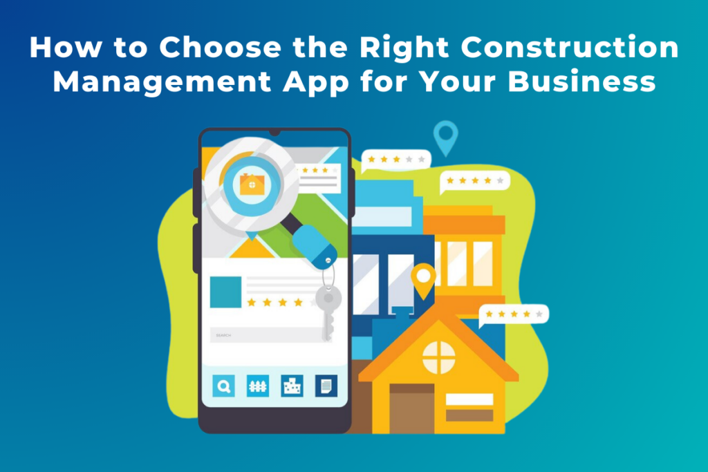 How to Choose the Right Construction Management Tool for Your Business - construction management app - Construction App for Managing Construction Project / Site - buildcontrol - Constructions Management App - buildcontrol