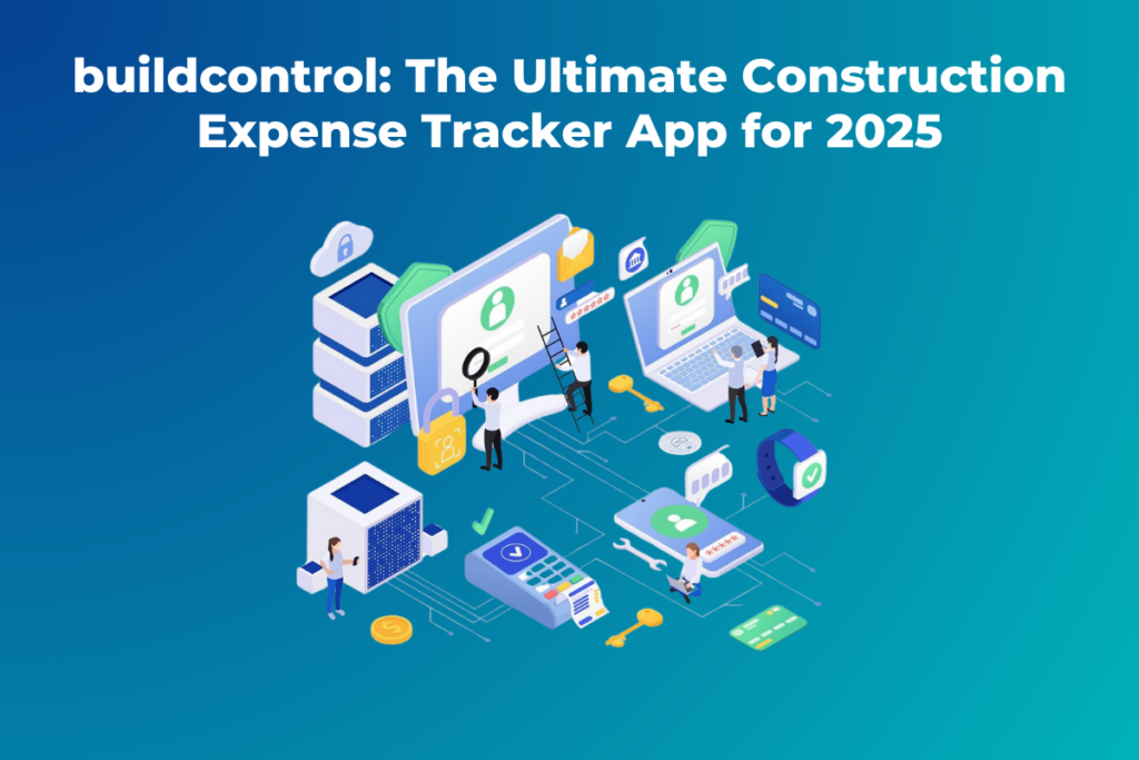 buildcontrol The Ultimate Construction Expense Tracker App for 2025