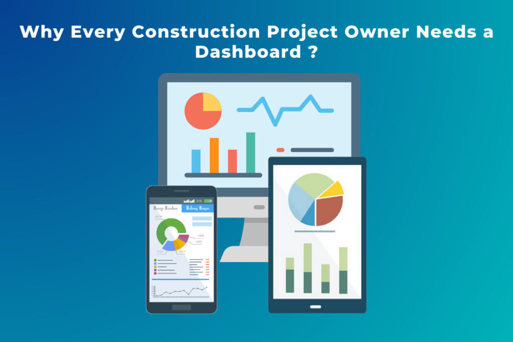 Why Every Construction Project Owner Needs a Dashboard