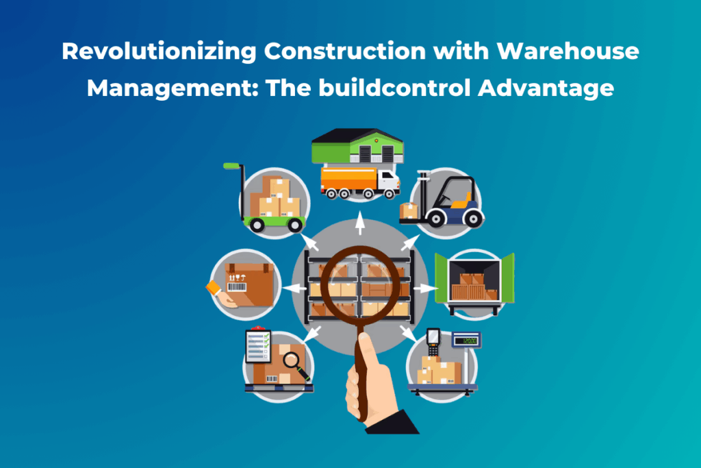 Revolutionizing Construction with Warehouse Management The buildcontrol Advantage