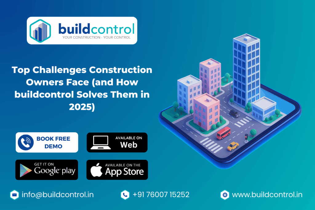 Top Challenges Construction Owners Face (and How buildcontrol Solves Them in 2025)