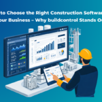 How to Choose the Right Construction Software for Your Business – Why buildcontrol Stands Out FI