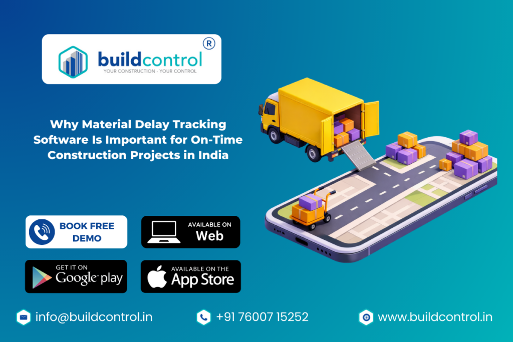 Why Material Delay Tracking Software Is Important for On-Time Construction Projects in India