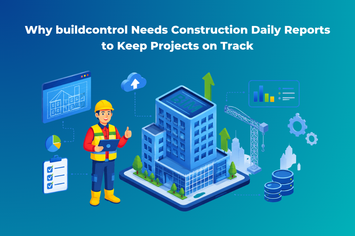 Why buildcontrol Needs Construction Daily Reports to Keep Projects on Track
